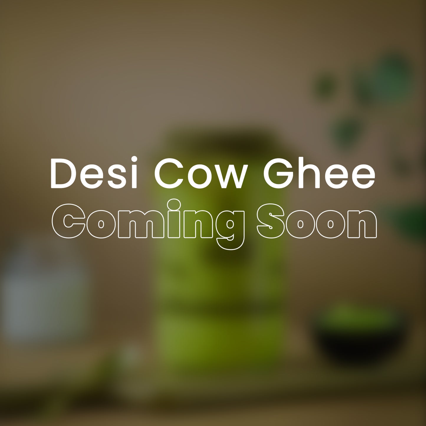 Desi Cow Ghee (Coming Soon)